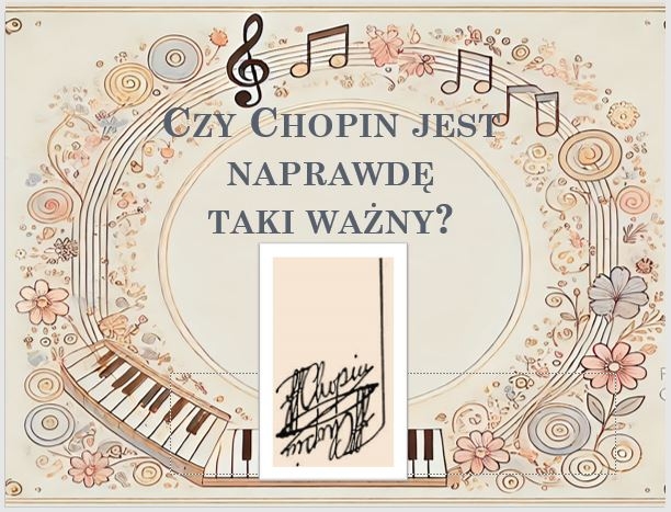 Prezentacja ppt "Czy Chopin jest naprawdę taki ważny?"