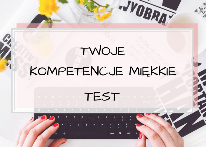 Test kompetencji miękkich umiejętności społecznych dla młodzieży (14+) wraz z omówieniem