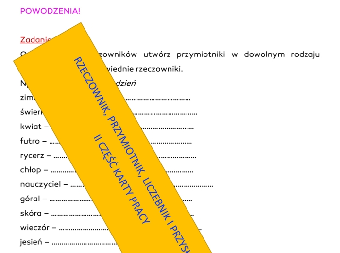 RZECZOWNIK, PRZYMIOTNIK, PRZYSŁÓWEK, LICZEBNIK - DRUGA CZĘŚĆ KARTY PRACY