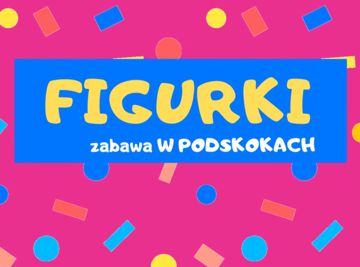 FIGURKI - zabawa W PODSKOKACH | PRZEDSZKOLE, SZKOŁA