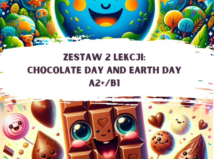 ZESTAW 2 LEKCJI: Chocolate Day and Earth Day A2+/B1