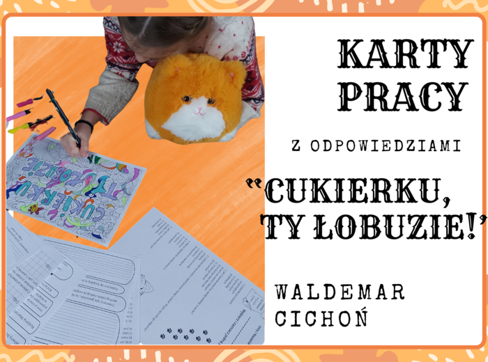 Karty Pracy z odpowiedziami do lektury „Cukierku, ty łobuzie!” Waldemara Cichonia