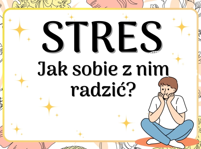 STRES Jak sobie z nim radzić?
