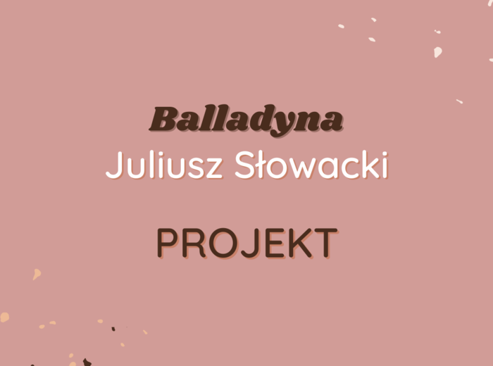 Projekt: Galeria postaci znad jeziora Gopło - Balladyna