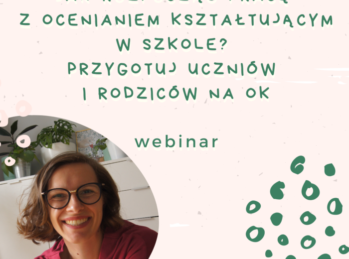 Webinar - Jak rozpocząć pracę z ocenianiem kształtującym? Przygotuj uczniów i rodziców na OK