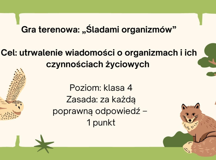 Gra terenowa, stacje zadaniowe przyroda klasa 4 "Poznajemy świat organizmów"