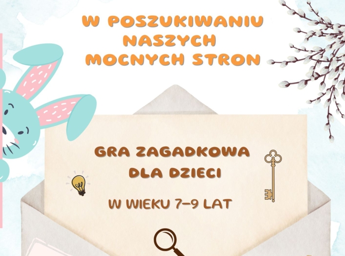Escape room. Wielkanoc. W poszukiwaniu naszych mocnych stron. Gra zagadkowa dla dzieci w wieku 7-9 lat
