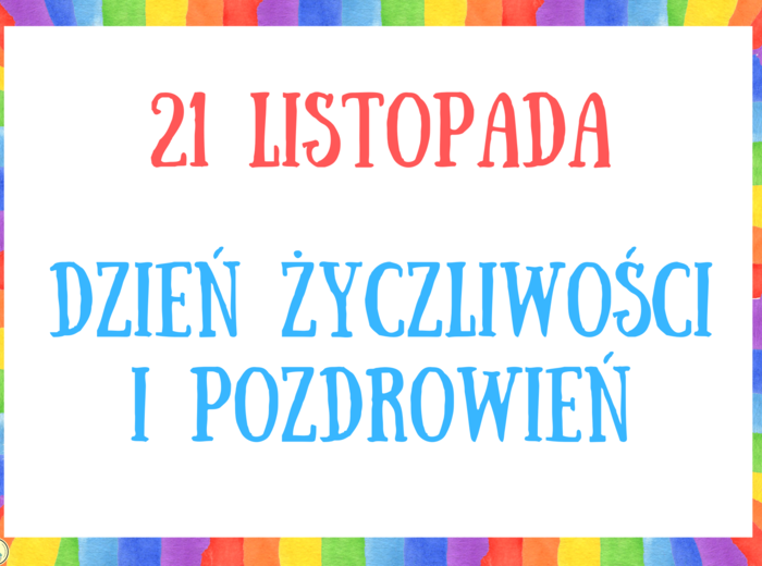 DZIEŃ ŻYCZLIWOŚCI I POZDROWIEŃ - 21 listopada - gazetka szkolna