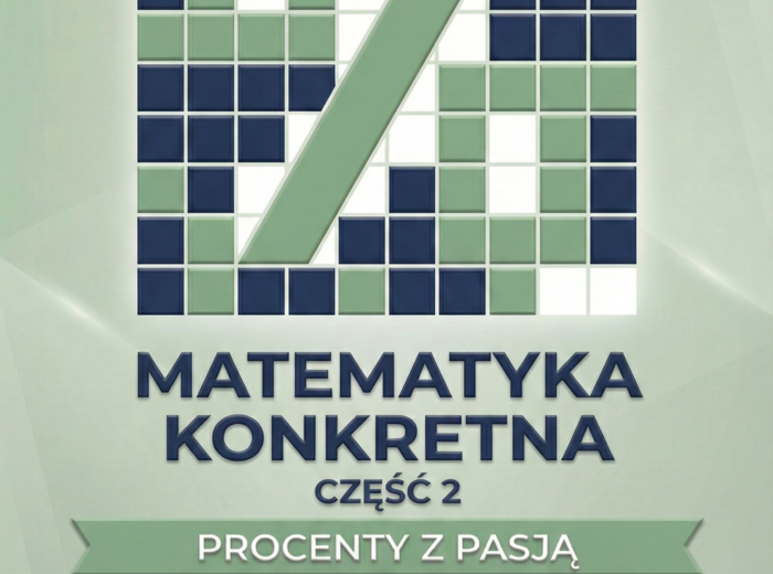 Matematyka konkretna - Procenty z pasją - część 1 i 2 (komplet) - Metoda Montessori w szkole podstawowej i ponadpodstawowej