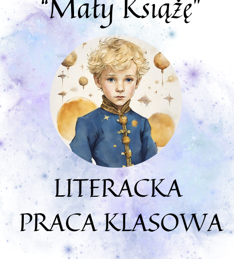 Mały Książę - literacka praca klasowa + klucz odpowiedzi
