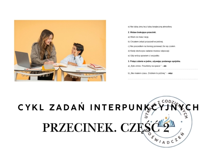 CYKL ZADAŃ INTERPUNKCYJNYCH - PRZECINEK. Część 2