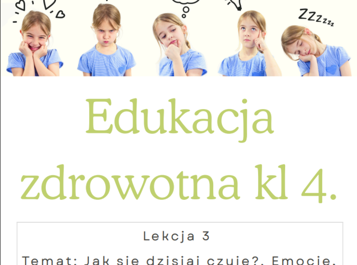 Edukacja zdrowotna kl 4. Lekcja 3 Temat: Jak się dzisiaj czuje?. Emocje, samopoczucie i technika uważności