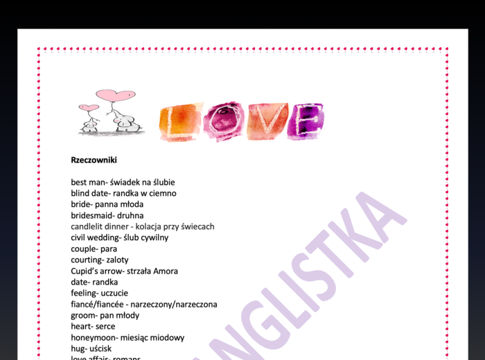 Love - słownictwo związane z miłością : rzeczowniki, przymiotniki, czasowniki i przysłowia