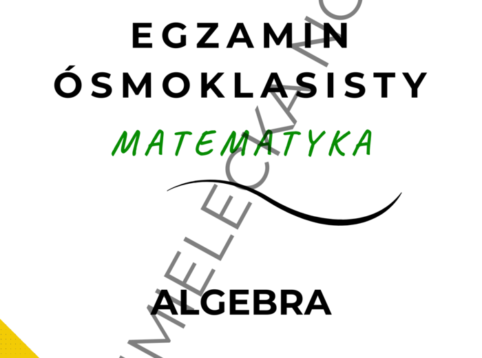 Zadania CKE E8 Egzamin ósmoklasisty – Algebra