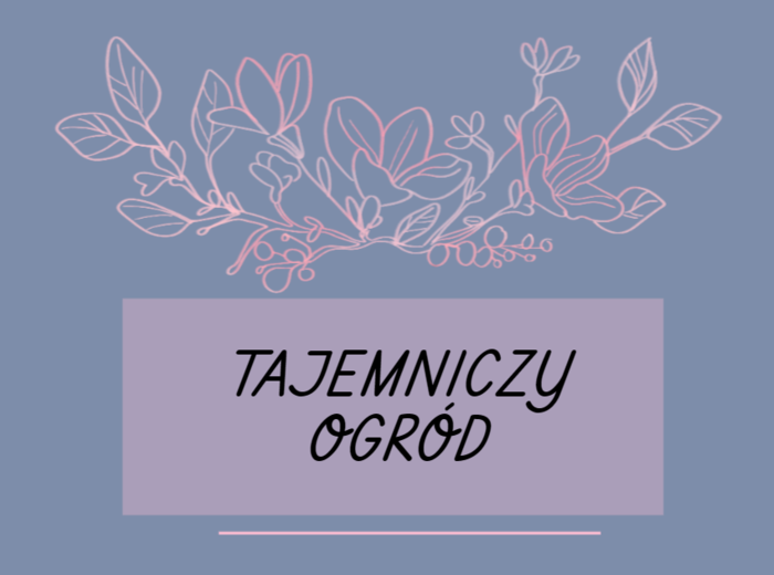 Tajemniczy ogród - cykl lekcji