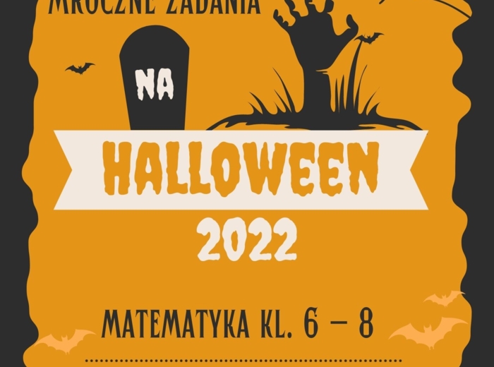 Matematyczno - logiczne zadania na Halloween 2022!