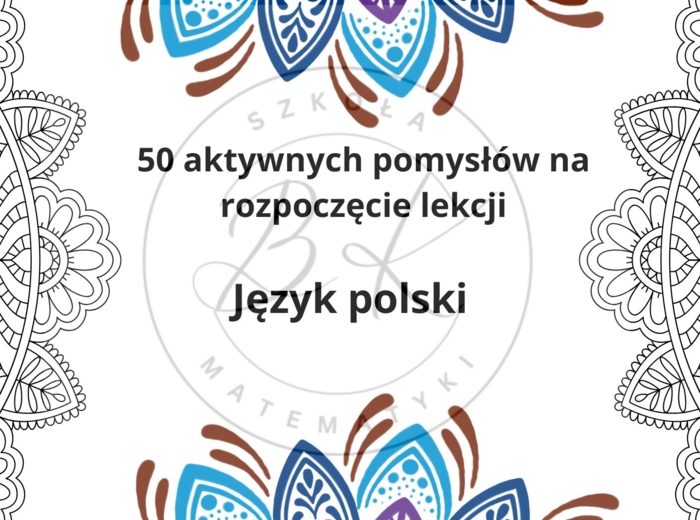 50 aktywnych pomysłów na rozpoczęcie lekcji- język polski