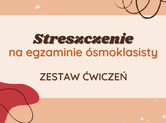 Zestaw ćwiczeń: Streszczenie na egzaminie ósmoklasisty