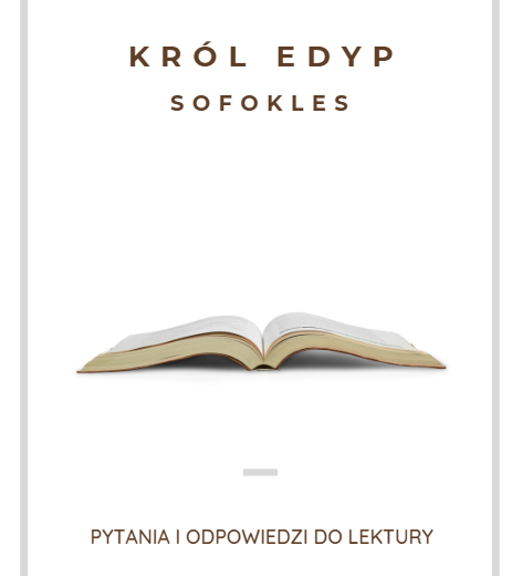 Król Edyp - Sofokles, Pytania i Odpowiedzi
