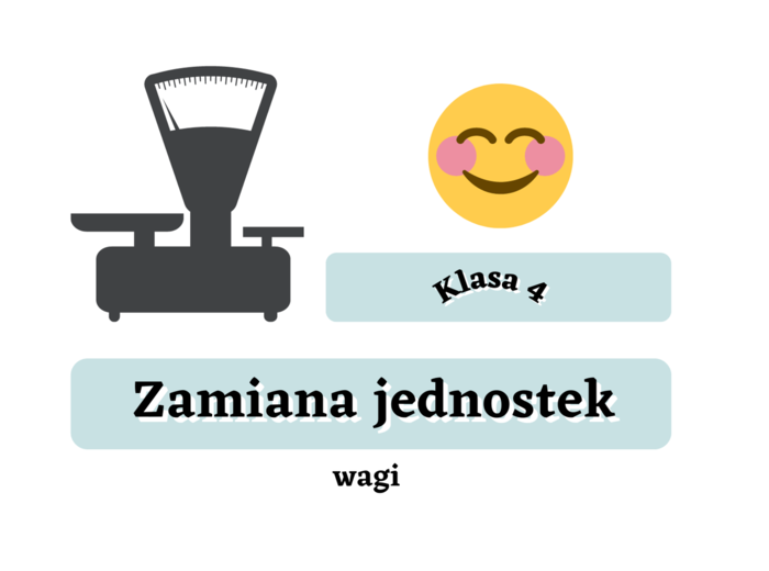 Zamiana jednostek wagi - sprawdzony sposób. Klasa 4 i nie tylko :)