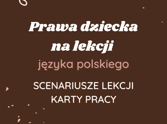 Scenariusze lekcji i karty pracy: Prawa dziecka