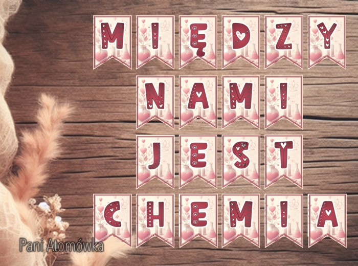Girlanda / baner / proporczyk / napis / dekoracje / ścienna gazetka szkolna. MIĘDZY NAMI JEST CHEMIA! Walentynki. Święto zakochanych.