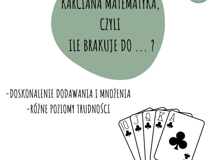 GRA EDUKACYJNA -Karciana matematyka, czyli ile brakuje do ... ?