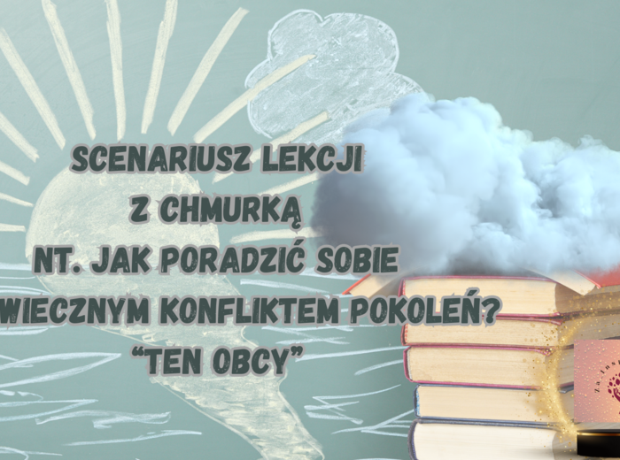 Scenariusz lekcji z chmurką - "Ten obcy"