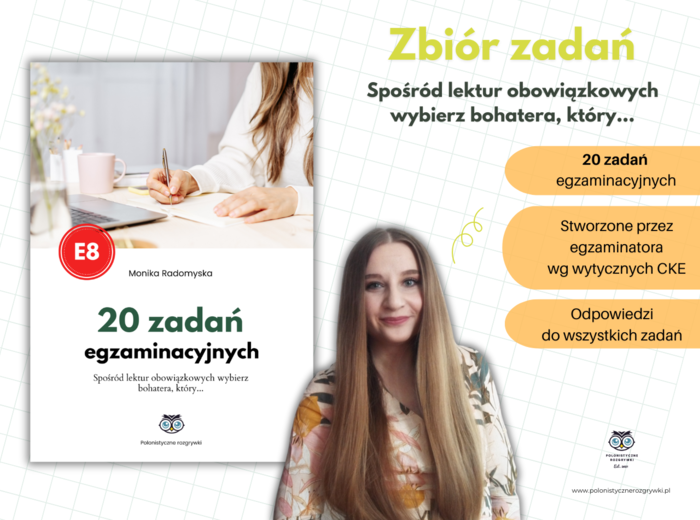 Egzamin z Apolonią. Zbiór zadań egzaminacyjnych. Spośród lektur obowiązkowych wybierz bohatera, który... Egzamin ósmoklasisty