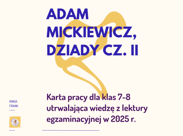 Adam Mickiewicz, Dziady cz. II - notatka, karta pracy, omówienie lektury, egzamin ósmoklasisty 2025