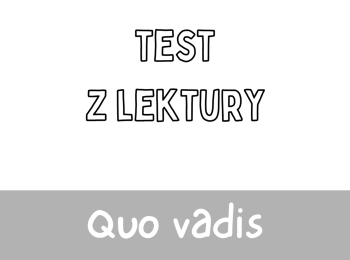 Test z lektury „Quo vadis” | Sienkiewicz | Szkoła podstawowa | 15 pytań ABCD + Klucz + Skala ocen