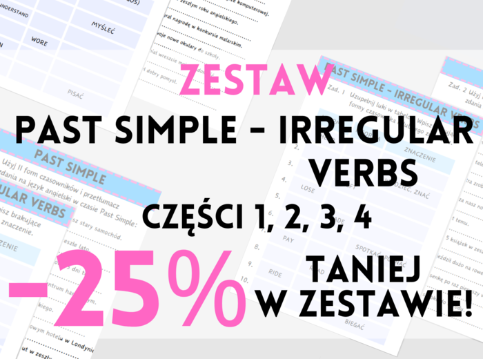 ZESTAW - Past Simple – Irregular Verbs cz. 1, 2, 3, 4– czasowniki nieregularne – karty pracy – powtórka – ćwiczenia – egzamin ósmoklasisty – matura – angielski