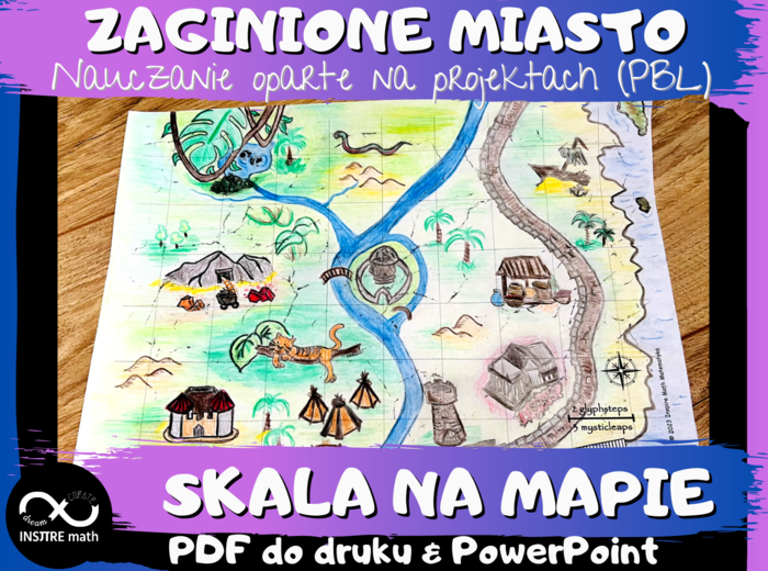 SKALA NA MAPIE. Projekt matematyczny: Zaginione Miasto. Nauczanie Oparte na Projektach (PBL)