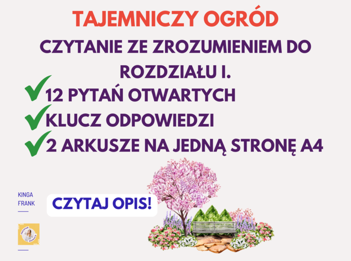 Tajemniczy ogród - czytanie ze zrozumieniem do rozdziału 1. 12 pytań otwartych, klucz odpowiedzi, 2 testy na jedną stronę a4.