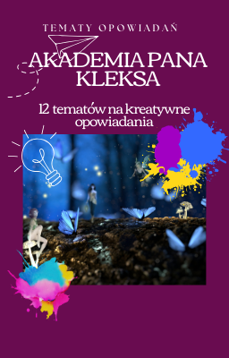 "Akademia Pana Kleksa" - tematy opowiadan twórczych