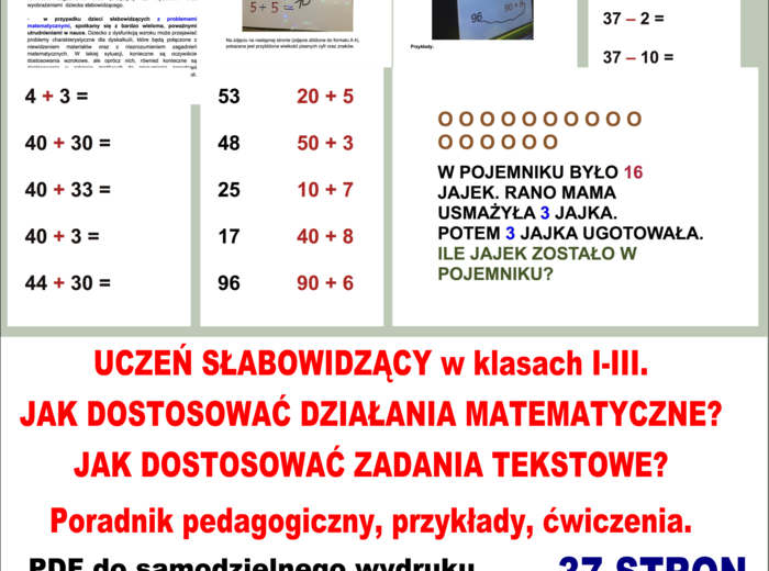 UCZEŃ SŁABOWIDZĄCY w klasach I-III. JAK DOSTOSOWAĆ DZIAŁANIA MATEMATYCZNE? JAK DOSTOSOWAĆ ZADANIA TEKSTOWE? Poradnik pedagogiczny, przykłady, ćwiczenia.