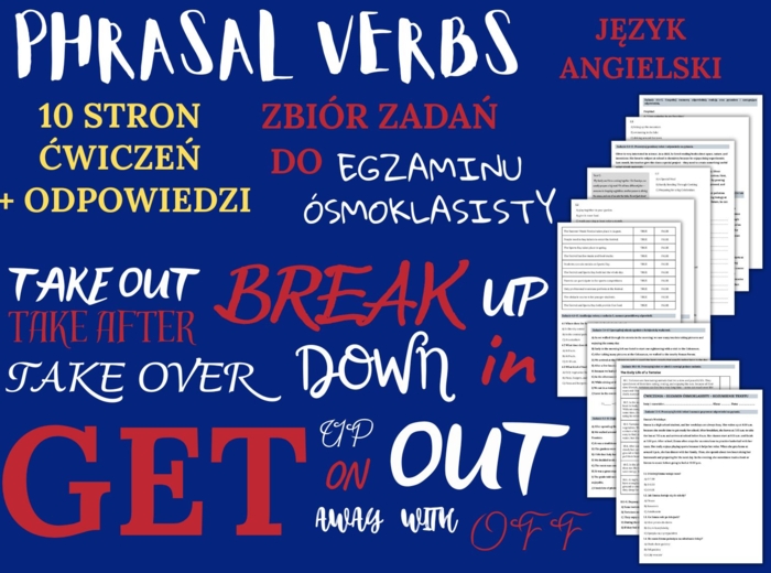 PHRASAL VERBS PART 1– Zbiór zadań do egzaminu ósmoklasisty z języka angielskiego. Poziom A2/A2+ – uzupełnienie luk w tekstach, układanie historii, użycie phrasal verbs w codziennym życiu