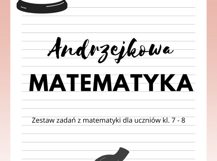 Andrzejkowa matematyka dla kl. 7 - 8