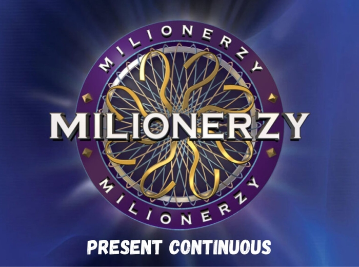 Present Continuous "Milionerzy"