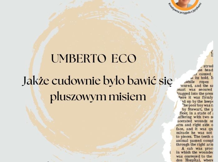 Tekst nieliteracki na E8 - Umberto Eco, Jakże cudownie było bawić się pluszowym misiem