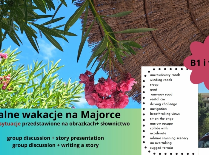 Feralne wakacje na Majorce, dużo mówienia, słownictwo, B1 i wyżej, zwroty do opowiadań- matura roszerzona