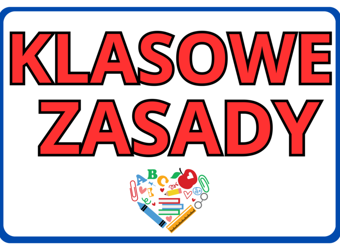 SZKOLNE / KLASOWE ZASADY