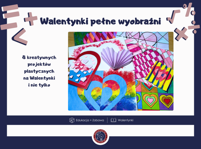 Walentynki pełne wyobraźni | 8 projektów plastycznych z instrukcjami | Inspiracje i gotowce