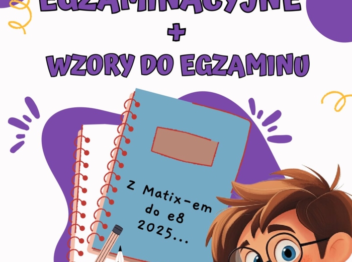 ZADANIA EGZAMINACYJNE I WZORY DO EGZAMINU z Matixem do E8