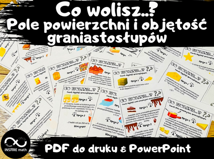 Kreatywne matematyczne karty: Co wolisz..? - pole powierzchni i objętość graniastosłupów (prostopadłościany, sześciany, graniastosłupy proste)