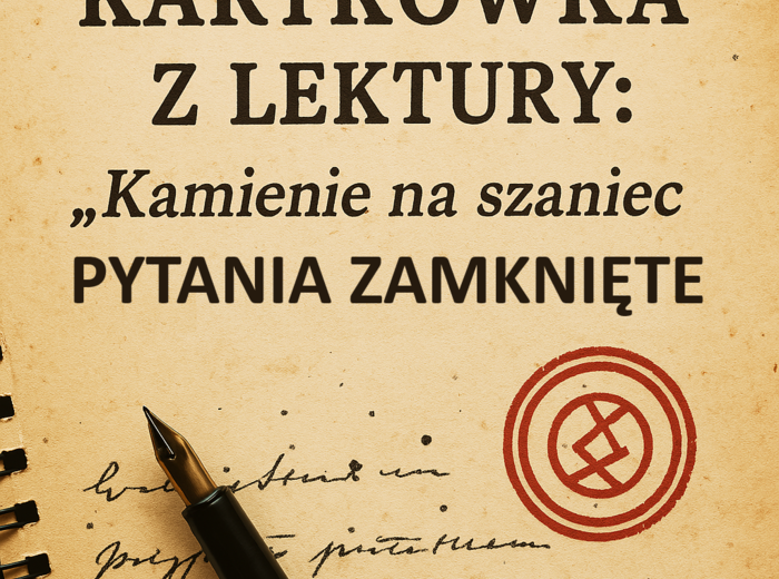 📗 Kamienie na szaniec – Kartkówka z pytaniami zamkniętymi + Klucz odpowiedzi(klasa 8)