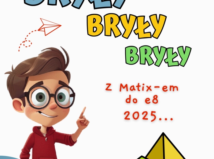BRYŁY, BRYŁY, BRYŁY - z Matixem do E8