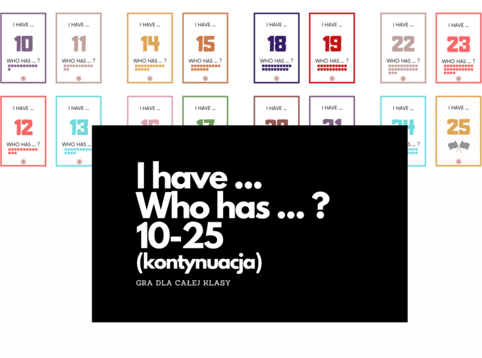 I have ... Who has ... ? #2 NUMBERS 10-25 KONTYNUACJA