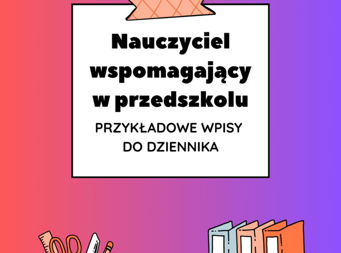 Nauczyciel wspomagający w przedszkolu – przykładowe wpisy do dziennika