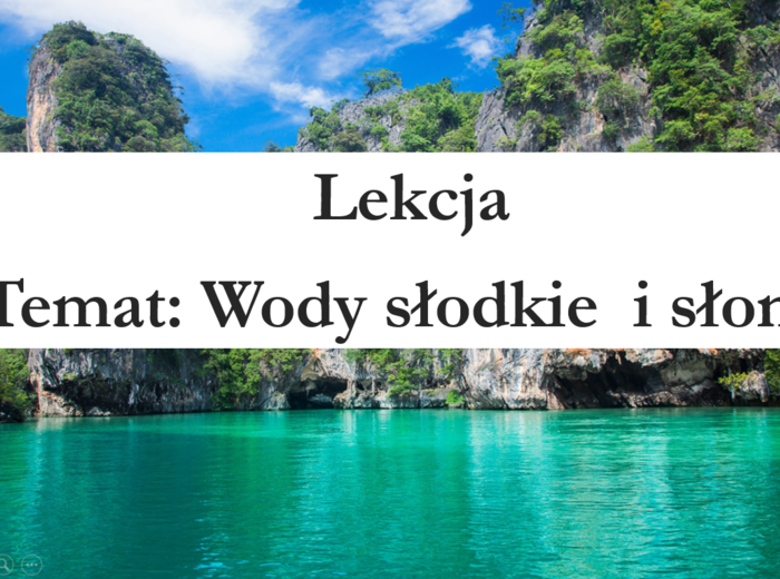 Klasa 4 - Wody słodkie i słone - prezentacja